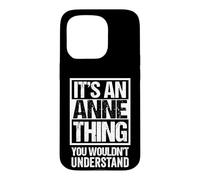 Custodia per iPhone 15 Pro It's An Anne Thing You Wouldn't Understand - First Name