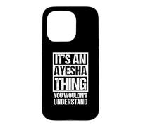 Custodia per iPhone 15 Pro It's An Ayesha Thing You Wouldn't Understand First Name