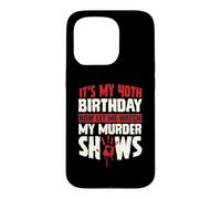 Custodia per iPhone 15 Pro It's My 40th Birthday Now Let Me Watch My Murder Show