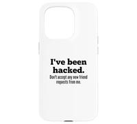 Custodia per iPhone 15 Pro I've Been Hacked - Don't Accept Any New Friend Requests