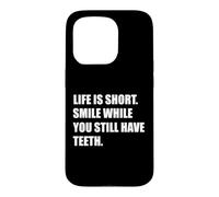 Custodia per iPhone 15 Pro La vita è breve, sorridi finché hai ancora i denti