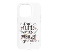 Custodia per iPhone 15 Pro Leave a Little Sparkle Wherever You Go Carino Scritta floreale