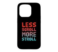 Custodia per iPhone 15 Pro Less Scroll More Stroll Nature Lover Outdoor Lifestyle Citazione