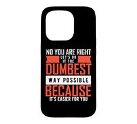 Custodia per iPhone 15 Pro Let's Do It The Dumbest Way Possible - Sarcastic Saying