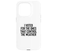 Custodia per iPhone 15 Pro Liberal Meme I Voted for the Ones that Control the Weather