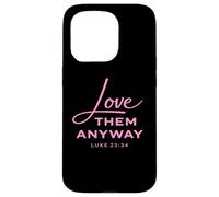 Custodia per iPhone 15 Pro Love Them Anyway Luca 23:34 Perdono Fede Scrpture Rosa