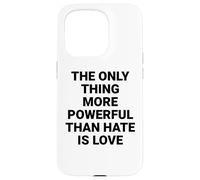 Custodia per iPhone 15 Pro L'unica cosa più potente dell'odio è l'amore