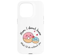 Custodia per iPhone 15 Pro Mamma I Donut Know What I'd Do Without You Cute Donut Mama
