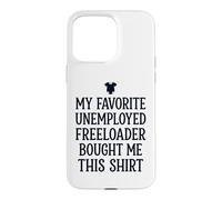 Custodia per iPhone 15 Pro Max 7 Il freeloader disoccupato preferito di mio padre mi ha comprato questo