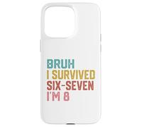 Custodia per iPhone 15 Pro Max 8° Compleanno Sei Sette Ragazzo Io Sono 8 Anni Bruh 6 7 Bday Kids