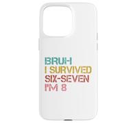 Custodia per iPhone 15 Pro Max 8° Compleanno Sei Sette Ragazzo Io Sono 8 Anni Bruh 6 7 Bday Kids