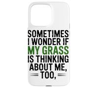 Custodia per iPhone 15 Pro Max A Volte Mi Chiedo Se Erba Stia Pensando Troppo