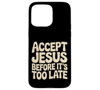 Custodia per iPhone 15 Pro Max Accept Jesus Before It's Too Late Fede Salvezza |-
