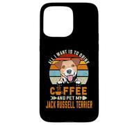 Custodia per iPhone 15 Pro Max All I Want Is To Drink Coffee Pet My Jack Russell Terrier