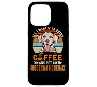 Custodia per iPhone 15 Pro Max All I Want Is To Drink Coffee & Pet My Rhodesian Ridgeback