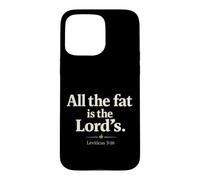 Custodia per iPhone 15 Pro Max All The Fat is The Lord's Leviticus 3:16 Christian Humor