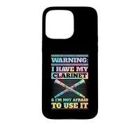 Custodia per iPhone 15 Pro Max Attenzione Ho il mio clarinetto e non ho paura di usarlo