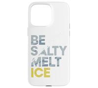 Custodia per iPhone 15 Pro Max Be Salty Melt ICE T-shirt Uomo Donna Protesta