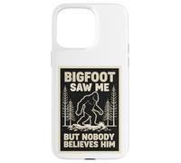Custodia per iPhone 15 Pro Max Bigfoot mi ha visto ma nessuno gli crede Sasquatch Divertente