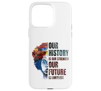 Custodia per iPhone 15 Pro Max BLACK HISTORY MONTH Our History Is Our Strength