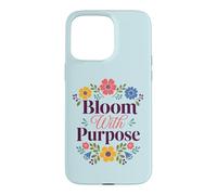 Custodia per iPhone 15 Pro Max Bloom With Purpose Inspirational Floral Citazione