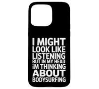 Custodia per iPhone 15 Pro Max Bodysurfing Dire Ascoltare Ma Pensare A Onde