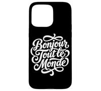 Custodia per iPhone 15 Pro Max Bonjour Tout le Monde Script francese Hello World