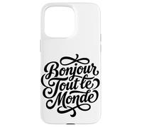 Custodia per iPhone 15 Pro Max Bonjour Tout le Monde Script francese Hello World