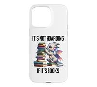 Custodia per iPhone 15 Pro Max Book Dragon It's Not Hoarding if It's Books Sign Bookish