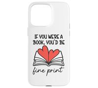 Custodia per iPhone 15 Pro Max Books are My Valentine If You Were a Book Youd Be Fine Print