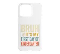 Custodia per iPhone 15 Pro Max Bruh It's My First Day Of Kindergarten First Day of School