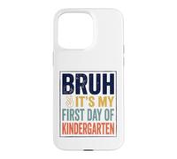 Custodia per iPhone 15 Pro Max Bruh It's My First Day Of Kindergarten First Day of School