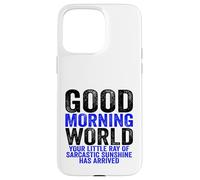 Custodia per iPhone 15 Pro Max Buongiorno Mondo Raggio del Sarcasmo Sarcastico Sunshine