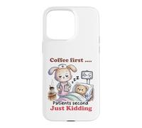 Custodia per iPhone 15 Pro Max Caffè Primi Pazienti Secondo Divertente Infermiera