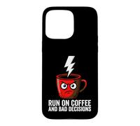 Custodia per iPhone 15 Pro Max Caffeine Addict Humor Run On Coffee And Bad Decisions