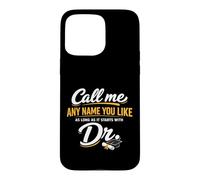 Custodia per iPhone 15 Pro Max Call Me Any Name You Like As Long Starts With Dr Doctorate