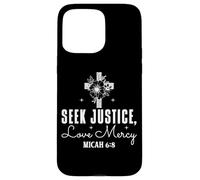 Custodia per iPhone 15 Pro Max Cerca Giustizia, Ama Misericordia - Micah 6:8