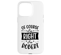Custodia per iPhone 15 Pro Max Certo che ho ragione I'm Robert Nome personalizzato