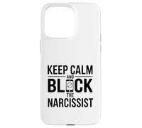 Custodia per iPhone 15 Pro Max Citazione motivazionale "Keep Calm and Block the Narcissist"
