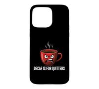 Custodia per iPhone 15 Pro Max Coffee Lover Caffeine Addict Decaf Is For Quitters