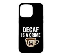 Custodia per iPhone 15 Pro Max Coffee Lover Decaf Is A Crime Funny Caffeine Addict