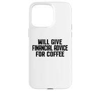 Custodia per iPhone 15 Pro Max Consulente finanziario, Divertente dare consigli finanziari per il caffè