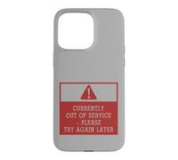 Custodia per iPhone 15 Pro Max Currently Out of Service Please Try Again Later Funny Sign