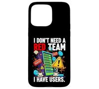 Custodia per iPhone 15 Pro Max Cybersecurity Humor I Don't Need A Red Team Users