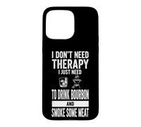 Custodia per iPhone 15 Pro Max Detto divertente "Non ho bisogno di terapia", basta Bourbon e Smoke