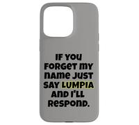 Custodia per iPhone 15 Pro Max Dimentica il mio nome, basta dire Lumpia Fun Design Uomini Donne Bambini