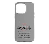 Custodia per iPhone 15 Pro Max Divertente citazione matematica, Math The First Step is Admitting you have