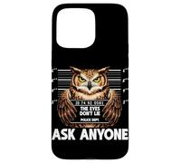 Custodia per iPhone 15 Pro Max Divertente gufo segnaletica The Eyes Dont Lie Ask Anyone Humor