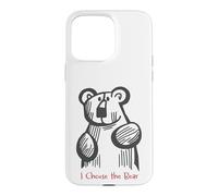 Custodia per iPhone 15 Pro Max Divertente orsetto con scritta "I Choose the Bear"