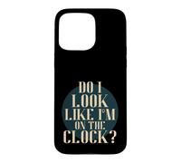 Custodia per iPhone 15 Pro Max Do I Look Like I'm on the Clock? Funny Work Attitude Retro